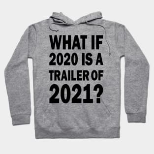 What if 2020 is a trailer of 2021? Hoodie